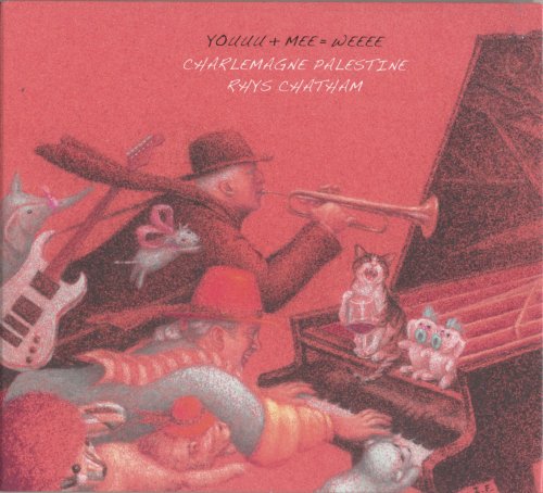 Charlemagne Palestine & Rhys Chatham - Youuu + Mee = Weee (2014)