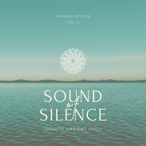 VA - Sound of Silence (Smooth Ambient Chill), Vol. 1 - 3 (2021-2022)