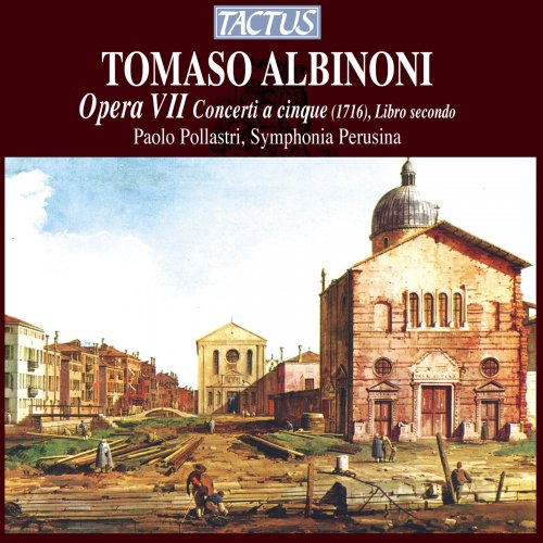 Paolo Pollastri & Symphonia Perusina - Albinoni: Opera VII - Concerti a cinque, Libro secondo (2012)
