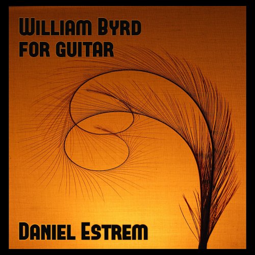 Daniel Estrem - William Byrd for Guitar (2014)