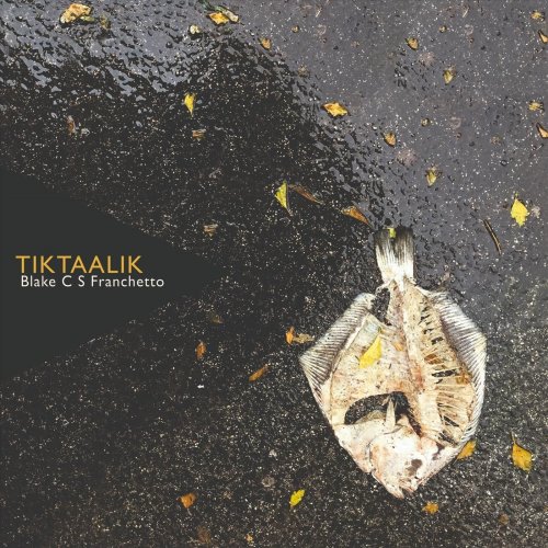 Blake C.S. Franchetto - Tiktaalik (2022)
