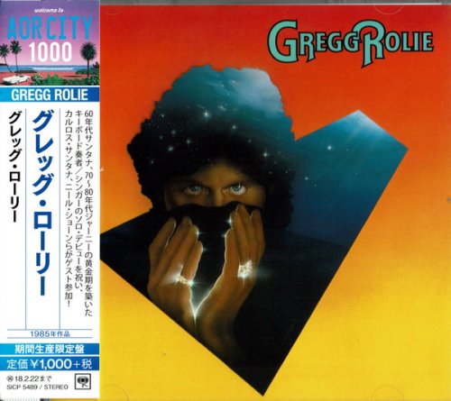 Gregg Rolie - Gregg Rolie (1985) [2017 AOR City 1000]