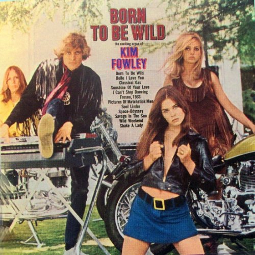 Kim Fowley - Born To Be Wild (Reissue) (1968/2000)