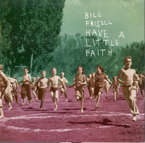 Bill Frisell - Have A Little Faith (1993) FLAC