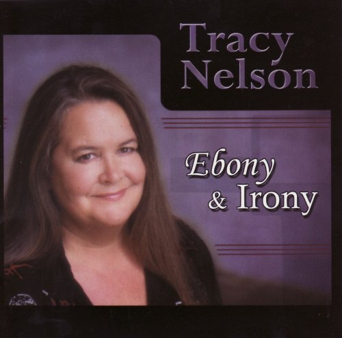 Tracy Nelson - Ebony and Irony (2007)