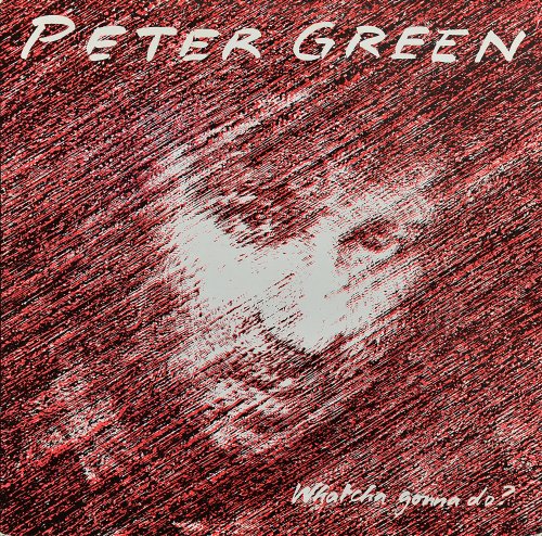 Peter Green - Whatcha Gonna Do? (1981) LP