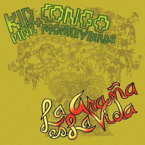 Kid Congo & the Pink Monkey Birds - La Araña Es La Vida (2016)