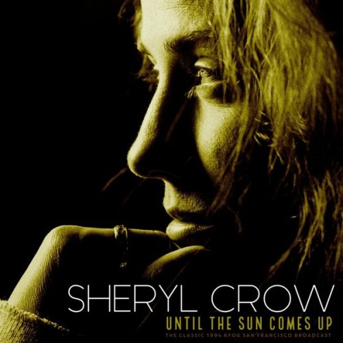 Sheryl Crow - Until The Sun Comes Up (Live 1994) (2022)