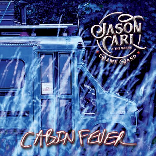 Jason Carl & The Whole Damn Band - Cabin Fever (2021)