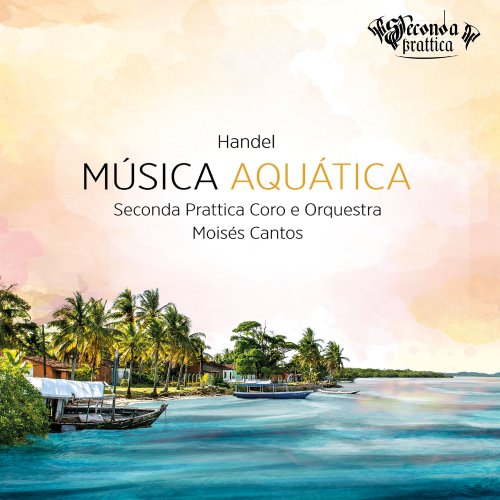 Seconda Prattica Coro e Orquestra Moisés Cantos - Música Aquática (2022)