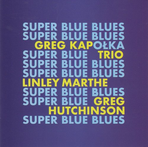Greg Kapołka Trio - Super Blue Blues (2019)