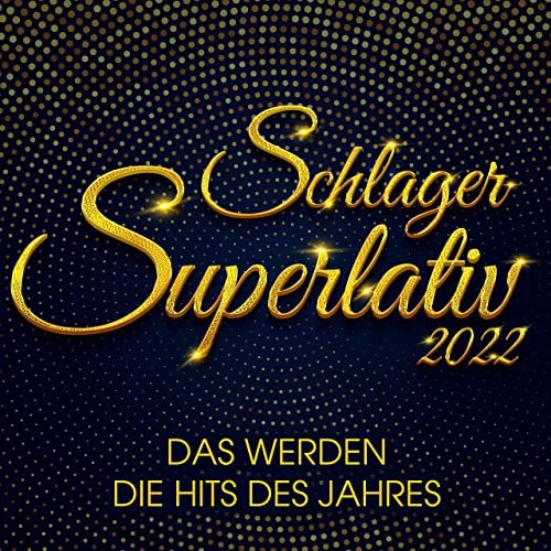 VA - Schlager Superlativ 2022 : Das werden die Hits des Jahres (2022)