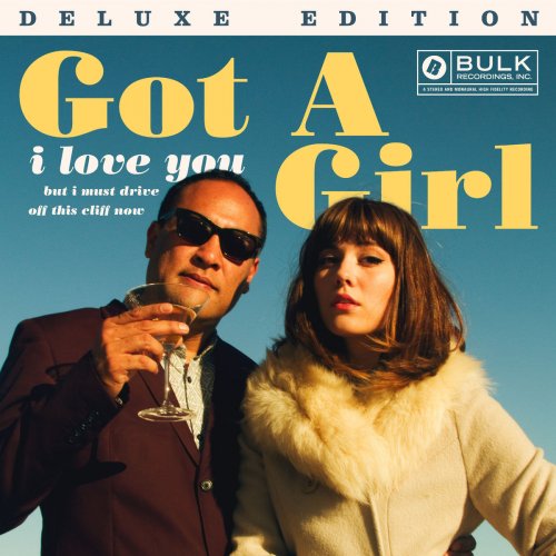 Got a Girl - I Love You but I Must Drive Off This Cliff Now (Deluxe Edition) (2014)