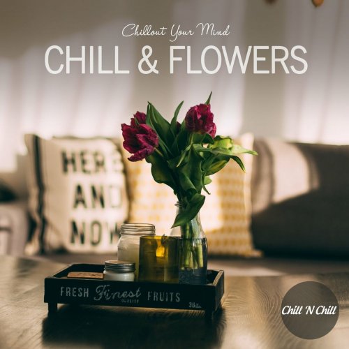 VA - Chill & Flowers: Chillout Your Mind (2022)