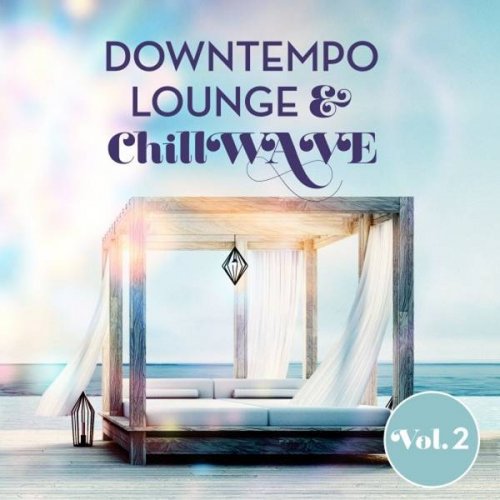 VA - Downtempo Lounge & Chillwave, Vol. 2 (2021)