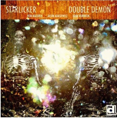 Starlicker (Rob Mazurek, John Herndon, Jason Adasiewicz) - Double Demon (2011) FLAC