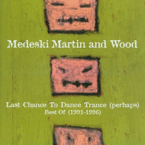 Medeski, Martin And Wood - Last Chance To Dance Trance (Perhaps) Best Of (1991-1996)