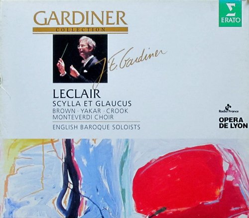 Agnes Mellon, Rachel Yakar, Howard Crook, Donna Brown, Catherine Dubosc, Monteverdi Choir, English Baroque Soloists, John Eliot Gardiner - Leclair: Scylla et Glaucus (1995)