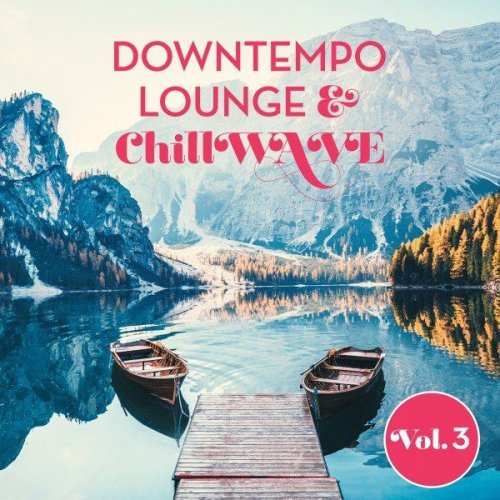 VA - Downtempo Lounge & Chillwave, Vol.3 (2021)