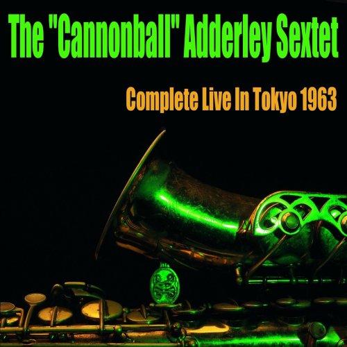 The Cannonball Adderley Sextet - Complete Live in Tokyo 1963 (2015)