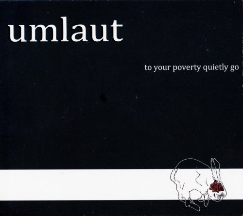 Umlaut - To Your Poverty Quietly Go (2014)