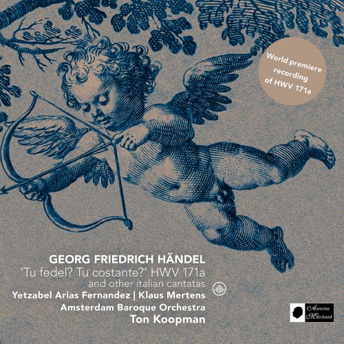Ton Koopman - Händel: 'Tu Fedel? Tu Costante?' HWV 171a and Other Italian Cantatas (2016)