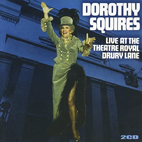 Dorothy Squires - Live at Theatre Royal Drury Lane (2005)