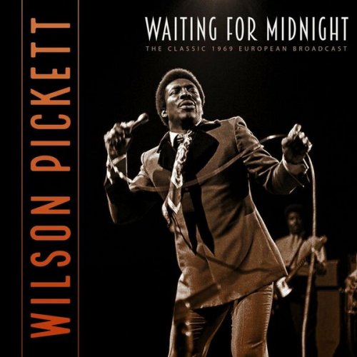 Wilson Pickett - Waiting For Midnight (Live 1969) (2022)