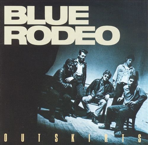 Blue Rodeo - Outskirts (Remastered & Remixed) (2012)