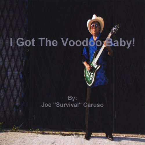 Joe Survival Caruso - I Got The VooDoo Baby ! (2011)