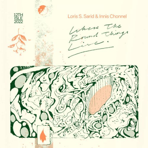 Loris S. Sarid, Innis Chonnel - Where The Round Things Live (2022)