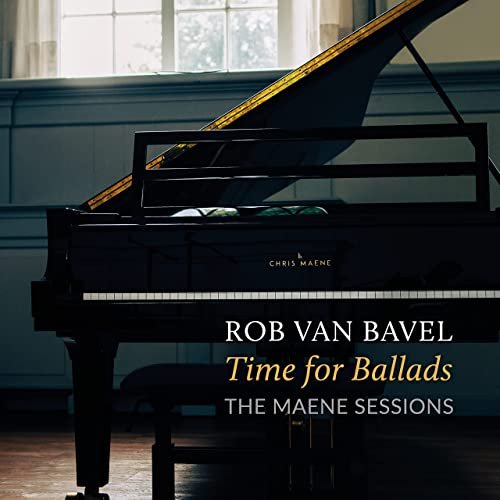 Rob van Bavel - Time for Ballads - The Maene Sessions (2022) Hi Res