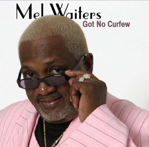 Mel Waiters - Got No Curfew (2012)