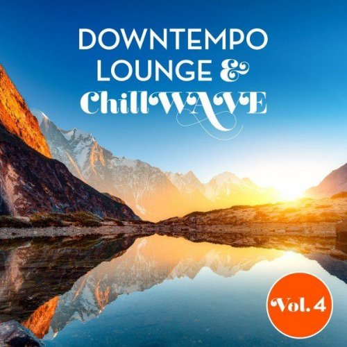 VA - Downtempo Lounge & Chillwave, Vol.4 (2021)