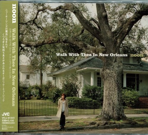 Noon - Walk With Thee In New Orleans (2007) [Japan Edition]