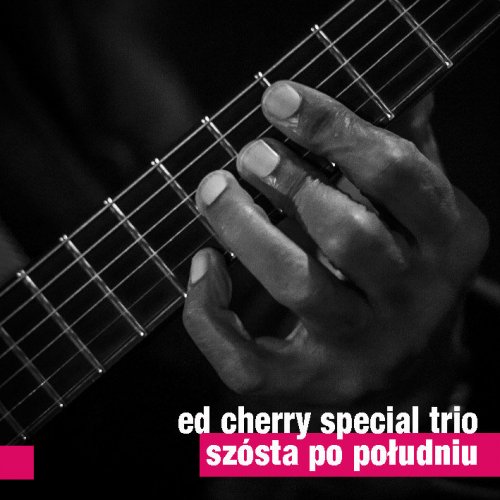 Ed Cherry Special Trio - Szósta po Południu (2015)