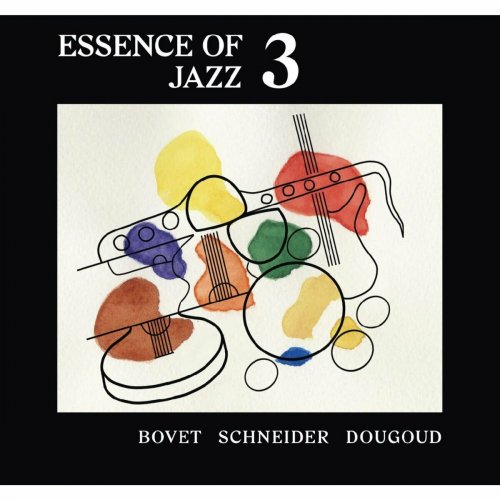 Pierre-André Dougoud, Lucien Bovet & Claude Schneider - Essence of Jazz 3 (2022)