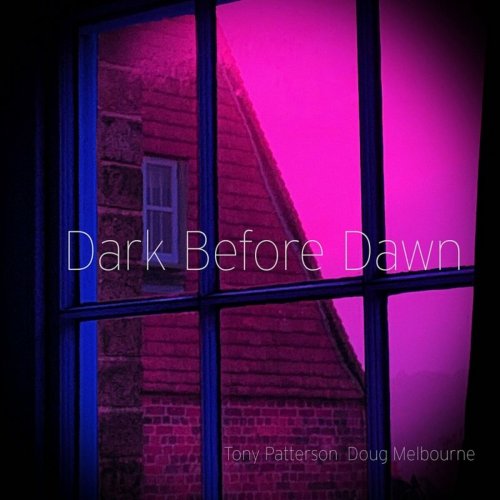 Tony Patterson & Doug Melbourne - Dark Before Dawn (2022)