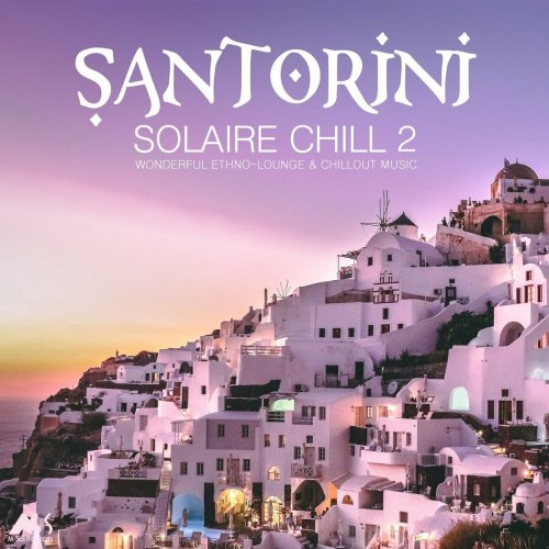 VA - Santorini Solaire Chill 2: Wonderful Ethno-Lounge & Chillout Music (2022)