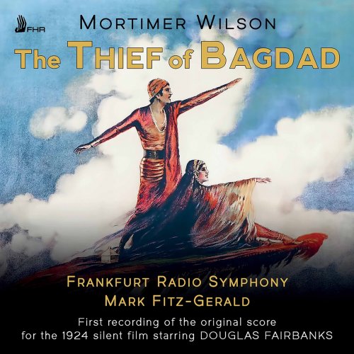 Frankfurt Radio Symphony & Mark Fitz-Gerald - The Thief of Bagdad (Reconstructed Silent Film Score) [Live] (2022) [Hi-Res]