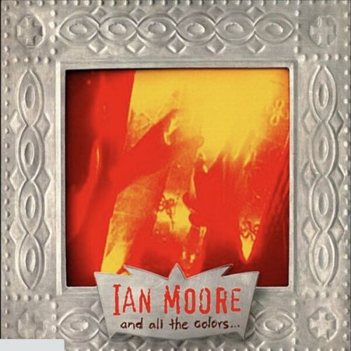 Ian Moore - And All the Colors (2022)