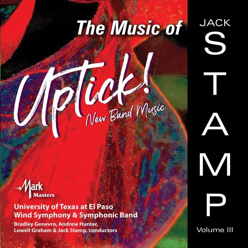 University of Texas at El Paso Wind Symphony - The Music of Jack Stamp, Vol. III: Uptick! (2022)