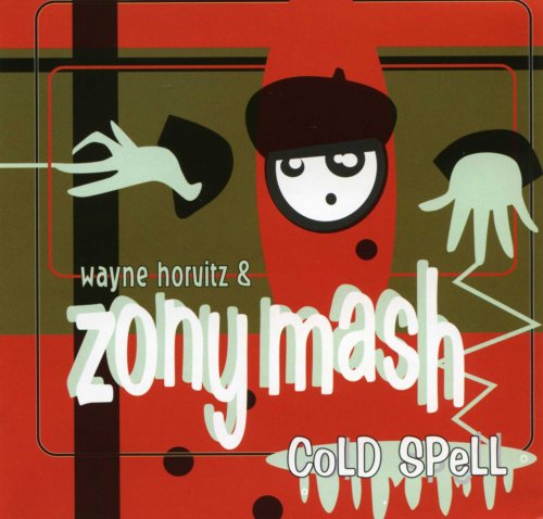 Wayne Horvitz & Zony Mash - Cold Spell (1997) FLAC