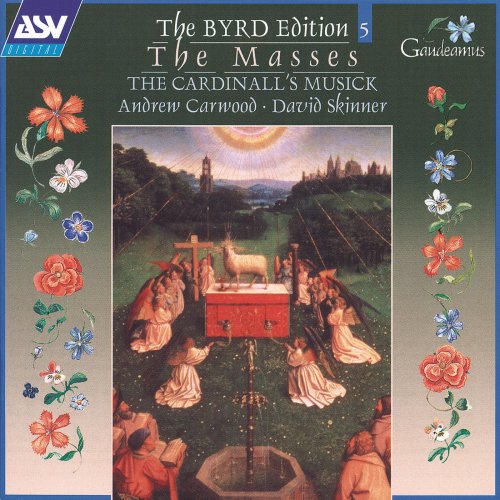 The Cardinall's Musick, David Skinner, Andrew Carwood - Byrd: The Masses (The Byrd Edition, Volume 5) (2000)