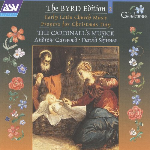 The Cardinall's Musick, David Skinner, Andrew Carwood - Byrd: Early Latin Church Music, Propers for the Nativity (The Byrd Edition, Volume 2) (1998)