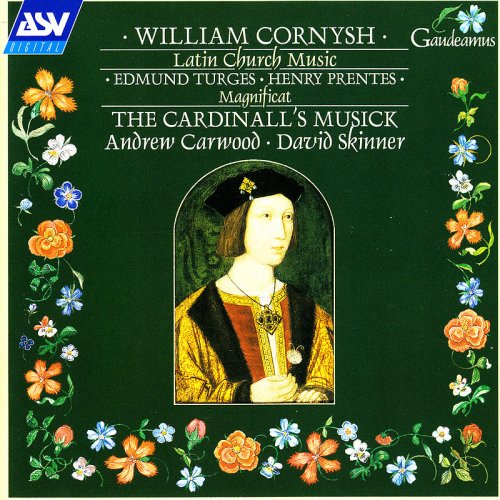 The Cardinall's Musick, David Skinner, Andrew Carwood - Cornysh, Turges, Prentes: Latin Church Music (1997)