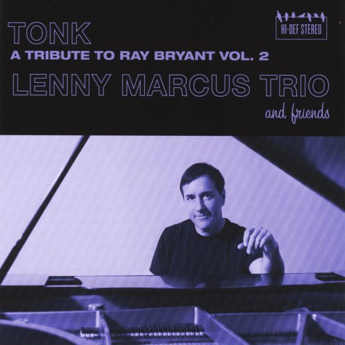 Lenny Marcus Trio and Friends - Tonk: A Tribute to Ray Bryant, Vol. 2 (2013)