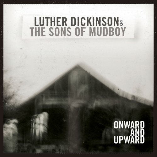 Luther Dickinson - Onward and Upward (2009)