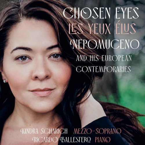 Kindra Scharich - Chosen Eyes: Nepomuceno & His European Contemporaries (2022) Hi-Res