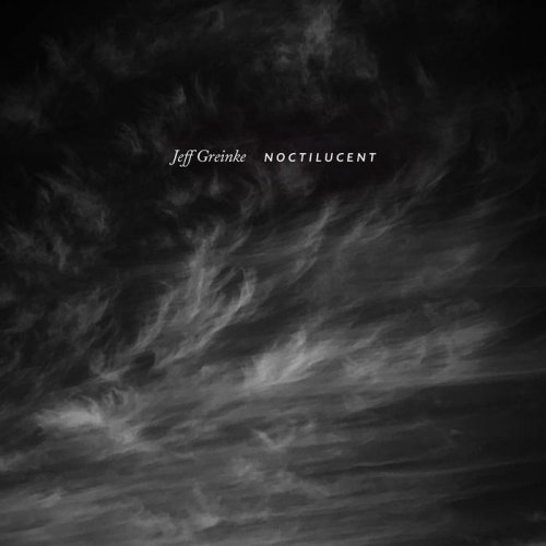 Jeff Greinke - Noctilucent (2022) [Hi-Res]